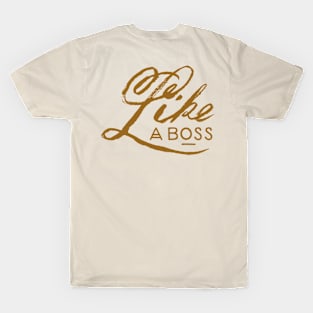 Like a boss T-Shirt